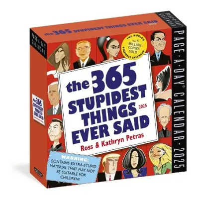 365 Stupidest Things Ever Said Page-A-Day® Calendar 2025 - Petras, Kathryn a Petras, Ross a Cale