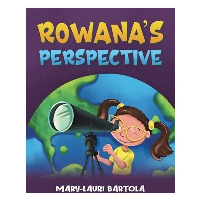 Rowana's Perspective - Bartola, Mary-Lauri