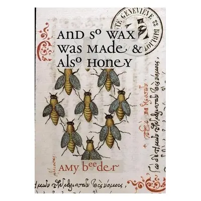 And So Wax Was Made a Also Honey - Beeder, Amy