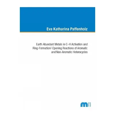 Earth Abundant Metals in C-H Activation and Ring-Formation/-Opening Reactions of Aromatic and No