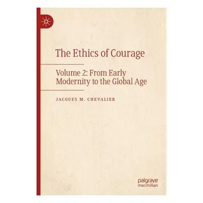 Ethics of Courage - Chevalier, Jacques M.