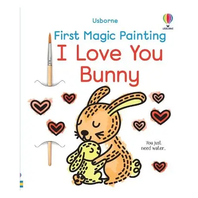 First Magic Painting I Love You Bunny - Wheatley, Abigail