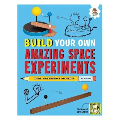 Build Your Own Amazing Space Experiments - Ives, Rob