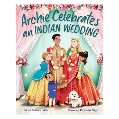 Archie Celebrates an Indian Wedding - Ruths, Mitali Banerjee a Singh, Parwinder