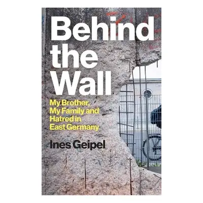 Behind the Wall - Geipel, Ines (Ernst Busch Academy of Dramatic Arts, Berlin, Germany)