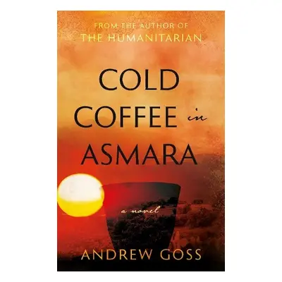 Cold Coffee in Asmara - Goss, Andrew