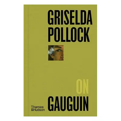 Griselda Pollock on Gauguin - Pollock, Griselda