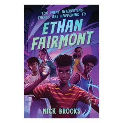 Too Many Interesting Things Are Happening to Ethan Fairmont - Brooks, Nick