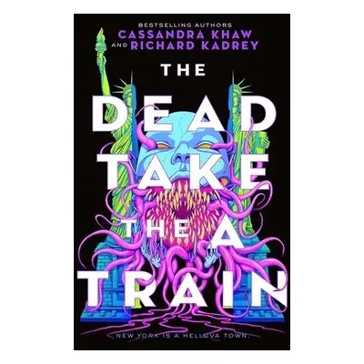 Dead Take the A Train - Kadrey, Richard a Khaw, Cassandra