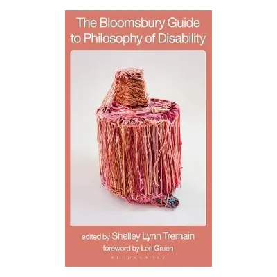 Bloomsbury Guide to Philosophy of Disability - Tremain, Dr Shelley Lynn (Independent Researcher,