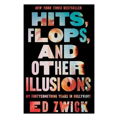 Hits, Flops, and Other Illusions - Zwick, Ed