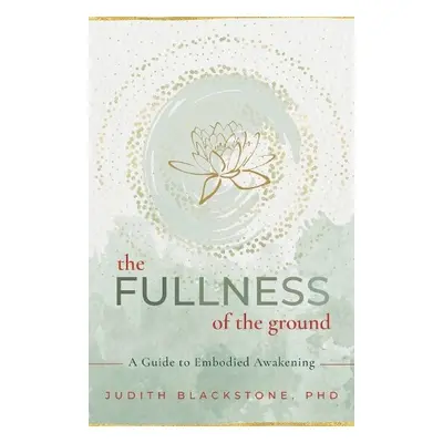 Fullness of the Ground - Blackstone, Judith