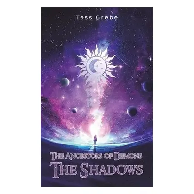 Ancestors of Demons: The Shadows - Grebe, Tess