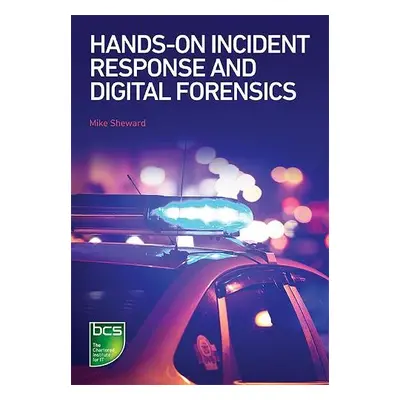 Hands-on Incident Response and Digital Forensics - Sheward, Mike