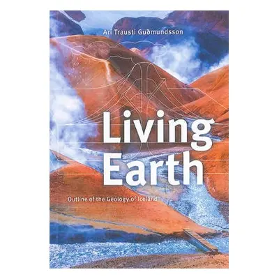 Living Earth: Outline of the Geology of Iceland