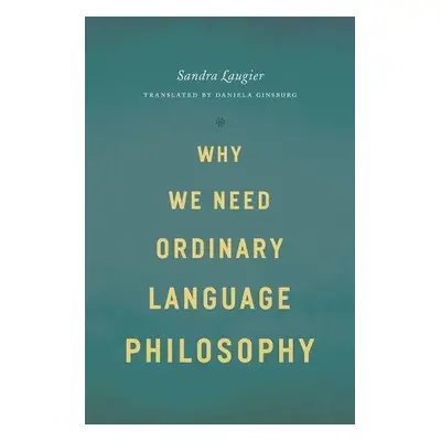 Why We Need Ordinary Language Philosophy - Laugier, Sandra