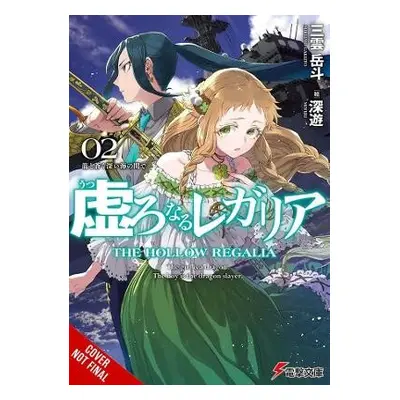 Hollow Regalia, Vol. 2 (light novel) - Mikumo, Gakuto