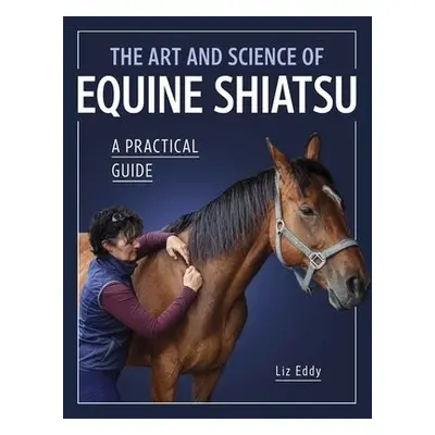 Art and Science of Equine Shiatsu - Eddy, Liz