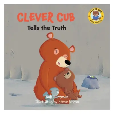 Clever Cub Tells the Truth - Hartman, Bob