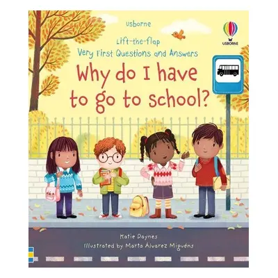 Very First Questions and Answers Why do I have to go to school? - Daynes, Katie