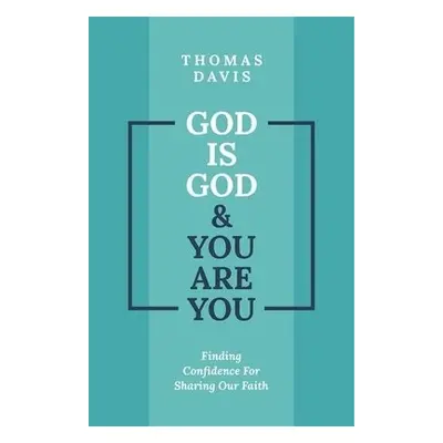 God is God and You are You - Davis, Thomas