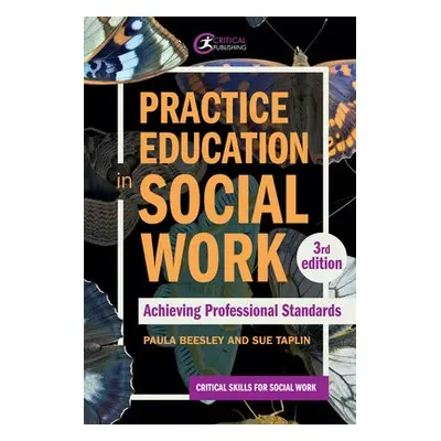 Practice Education in Social Work - Beesley, Paula a Taplin, Sue