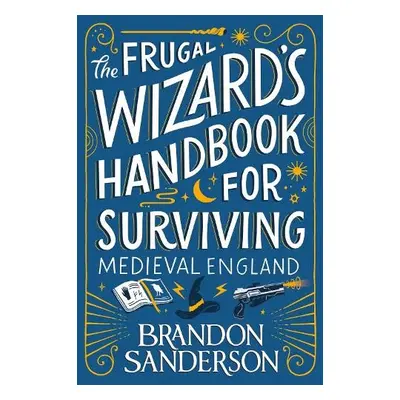 Frugal Wizard’s Handbook for Surviving Medieval England - Sanderson, Brandon