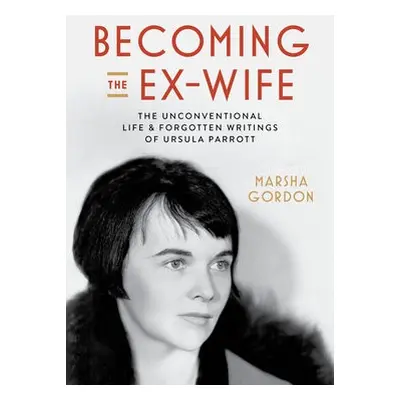 Becoming the Ex-Wife - Gordon, Marsha