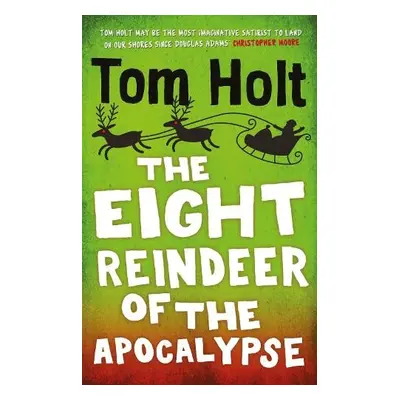 Eight Reindeer of the Apocalypse - Holt, Tom