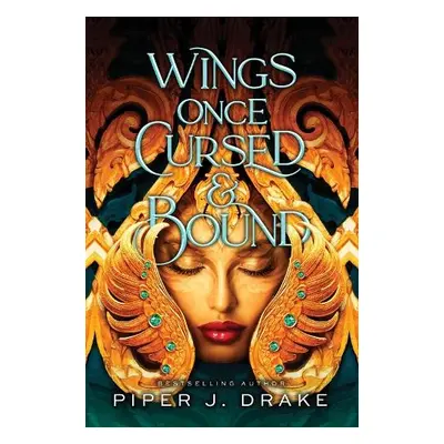 Wings Once Cursed a Bound - Drake, Piper J.