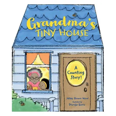 Grandma's Tiny House - Brown-Wood, Janay a Burris, Priscilla