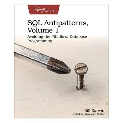 SQL Antipatterns, Volume 1 - Karwin, Bill