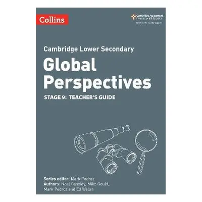 Cambridge Lower Secondary Global Perspectives Teacher's Guide: Stage 9 - Cassidy, Noel a Gould, 