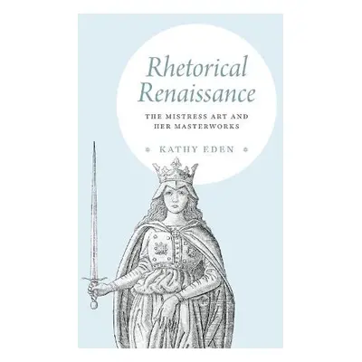 Rhetorical Renaissance - Eden, Kathy