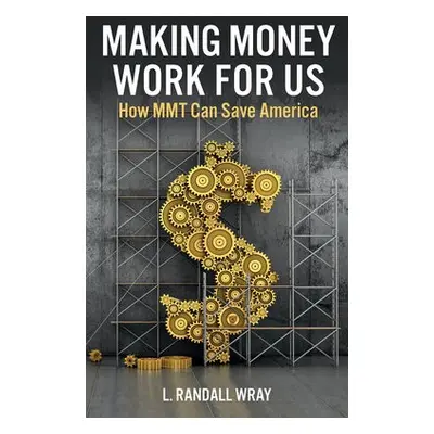 Making Money Work for Us - Wray, L. Randall