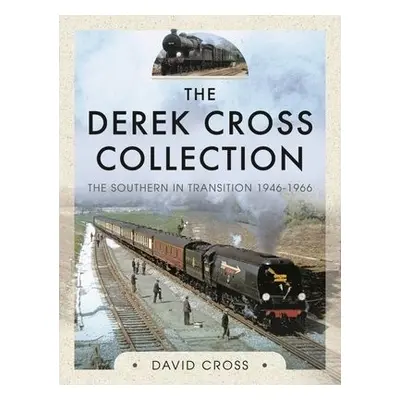 Derek Cross Collection: The Southern in Transition 1946-1966 - Cross, David