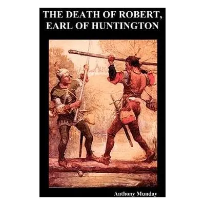 Death of Robert Earl of Huntington (Paperback) - Munday, Anthony