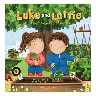 Luke and Lottie and Their Vegetable Garden - Wielockx, Ruth