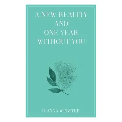 New Reality and One Year Without You - Webster, Rianna