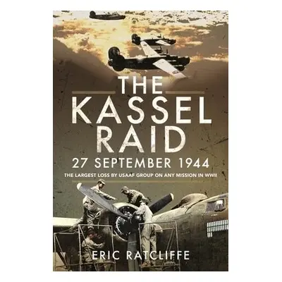 Kassel Raid, 27 September 1944 - Ratcliffe, Eric