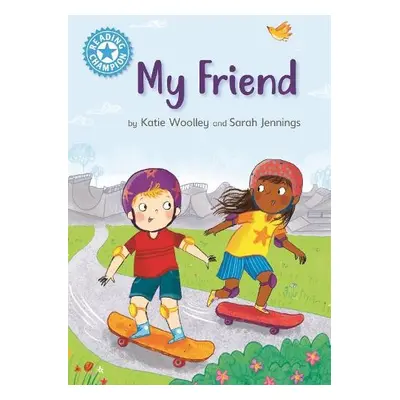 Reading Champion: My Friend - Woolley, Katie