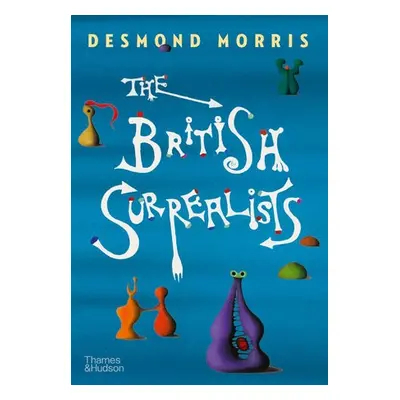 British Surrealists - Morris, Desmond