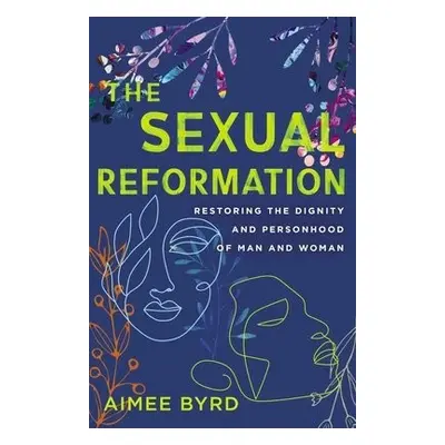 Sexual Reformation - Byrd, Aimee