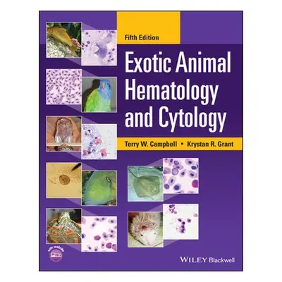 Exotic Animal Hematology and Cytology - Campbell, Terry W. (Colorado State University a Fort Co