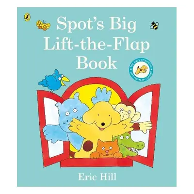 Spot's Big Lift-the-flap Book - Hill, Eric