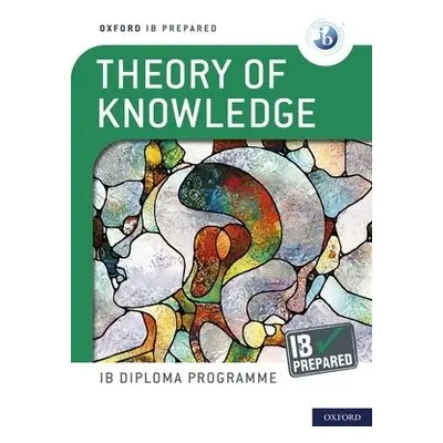 Oxford IB Diploma Programme: IB Prepared: Theory of Knowledge - Roberts, Bill