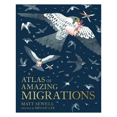 Atlas of Amazing Migrations - Lee, Megan