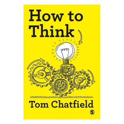 How to Think - Chatfield, Tom