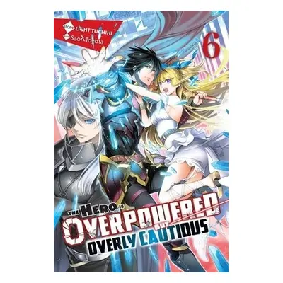 Hero Is Overpowered but Overly Cautious, Vol. 6 (light novel) - Tuchichi, Light