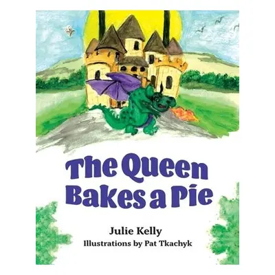 Queen Bakes A Pie - Kelly, Julie